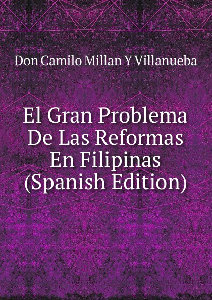 El Gran Problema De Las Reformas En Filipinas (Spanish Edition)
