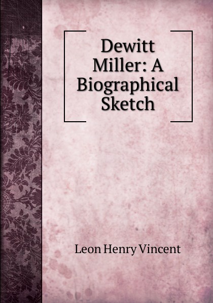 Dewitt Miller: A Biographical Sketch