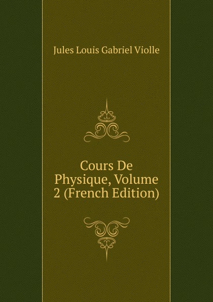 Cours De Physique, Volume 2 (French Edition)