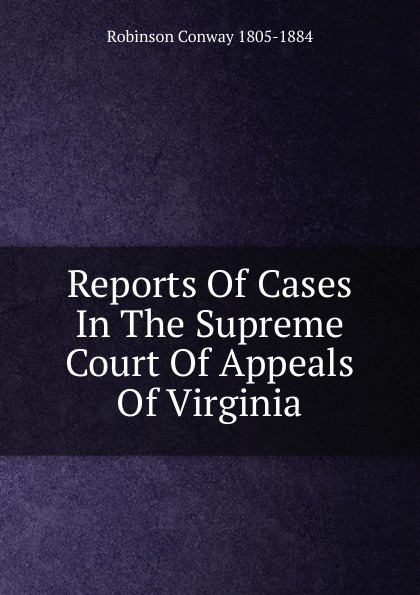 Reports Of Cases In The Supreme Court Of Appeals Of Virginia