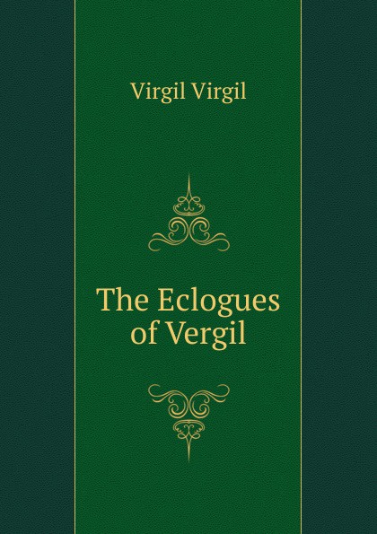 The Eclogues of Vergil