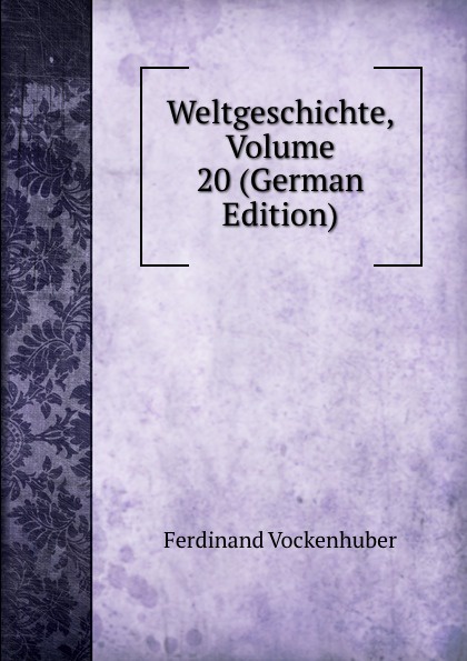 Weltgeschichte, Volume 20 (German Edition)