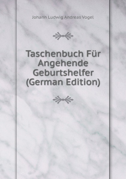 Taschenbuch Fur Angehende Geburtshelfer (German Edition)