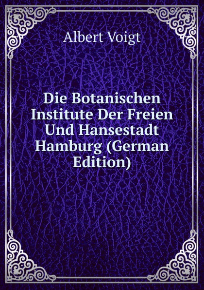 Die Botanischen Institute Der Freien Und Hansestadt Hamburg (German Edition)