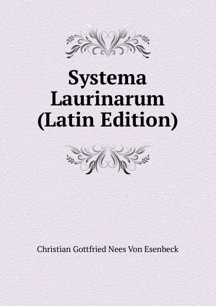 Systema Laurinarum (Latin Edition)