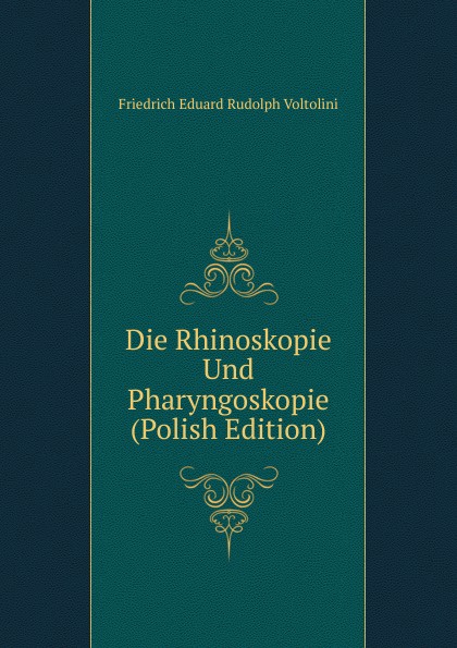 Die Rhinoskopie Und Pharyngoskopie (Polish Edition)