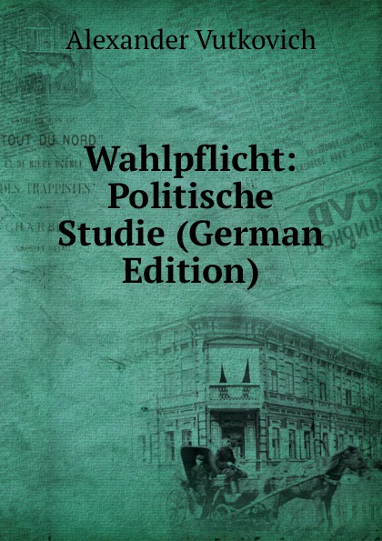 Wahlpflicht: Politische Studie (German Edition)