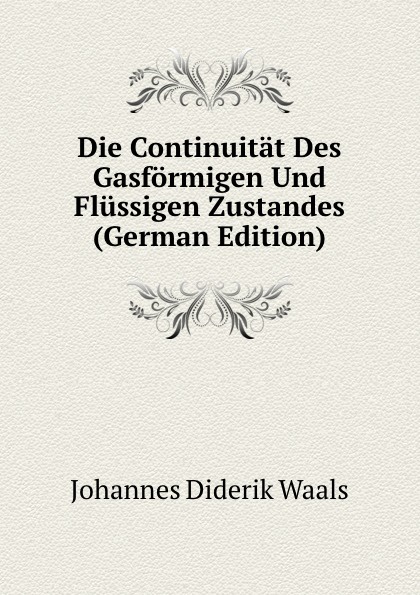 Die Continuitat Des Gasformigen Und Flussigen Zustandes (German Edition)