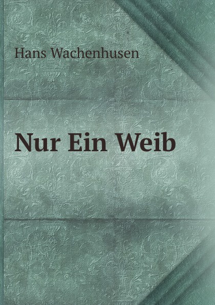 Nur Ein Weib .