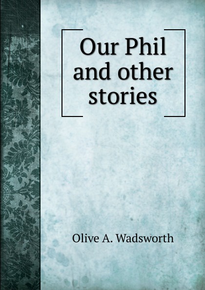 Our Phil and other stories