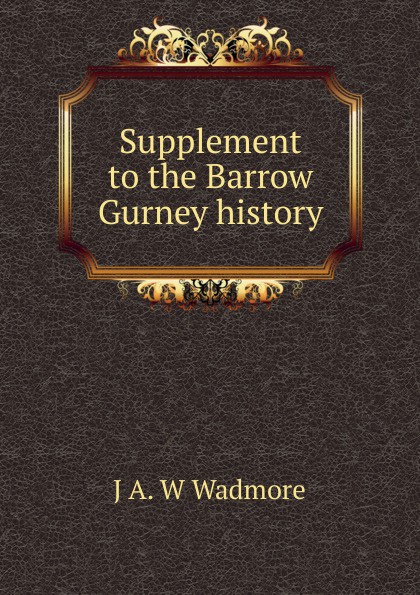 Supplement to the Barrow Gurney history