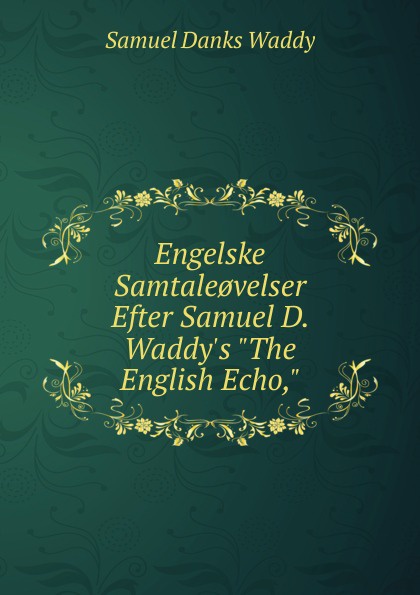 Engelske Samtale.velser Efter Samuel D. Waddy.s \