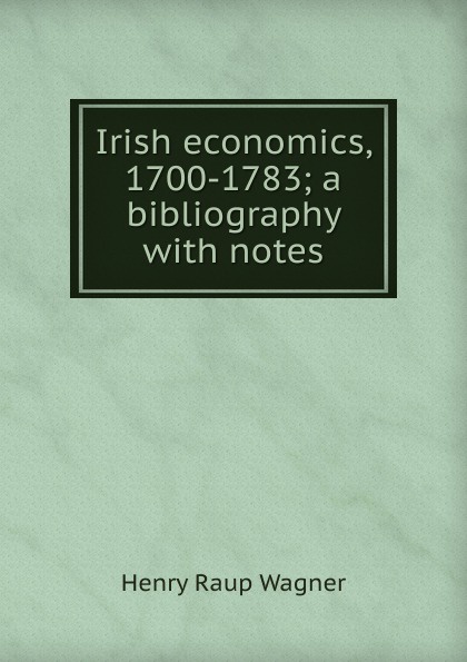 Irish economics, 1700-1783; a bibliography with notes