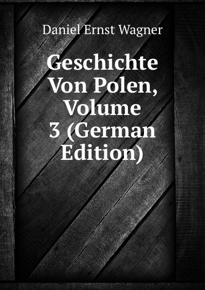 Geschichte Von Polen, Volume 3 (German Edition)