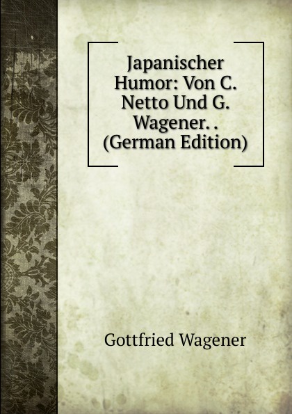 Japanischer Humor: Von C. Netto Und G. Wagener. . (German Edition)