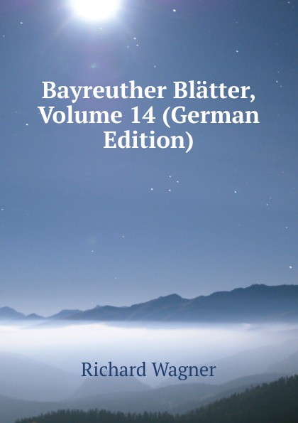 Bayreuther Blatter, Volume 14 (German Edition)