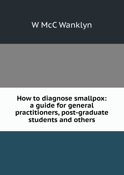 How to diagnose smallpox: a guide for general practitioners, post-graduate students and others