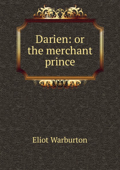 Darien: or the merchant prince