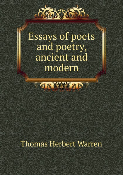 Essays of poets and poetry, ancient and modern