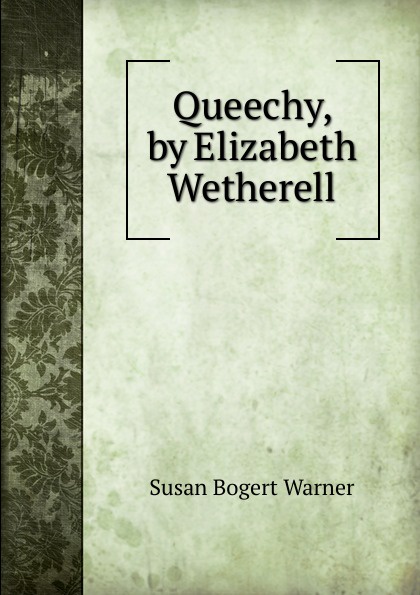 Queechy, by Elizabeth Wetherell