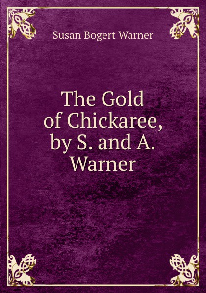 The Gold of Chickaree, by S. and A. Warner