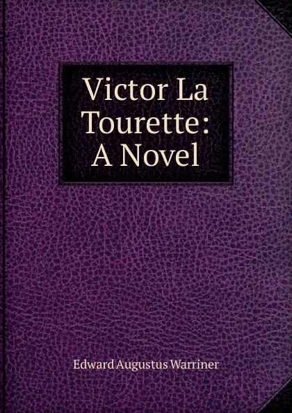 Victor La Tourette: A Novel