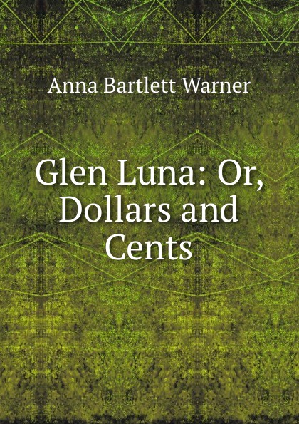 Glen Luna: Or, Dollars and Cents