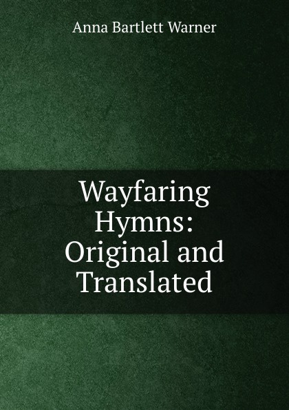 Wayfaring Hymns: Original and Translated