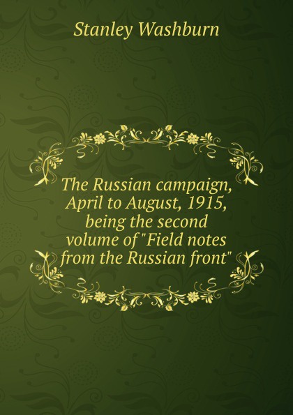 The Russian campaign, April to August, 1915, being the second volume of \