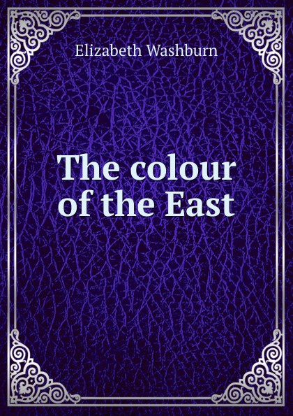 The colour of the East