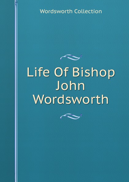 Life Of Bishop John Wordsworth