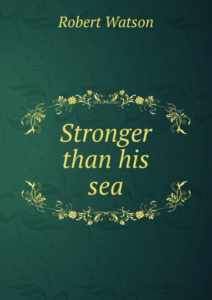 Stronger than his sea