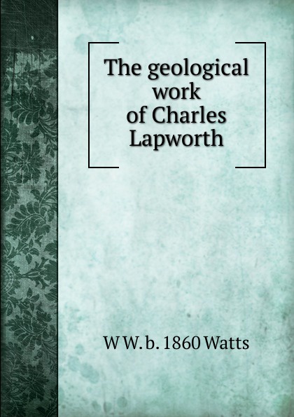 The geological work of Charles Lapworth