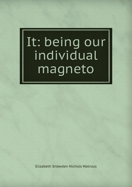 It: being our individual magneto