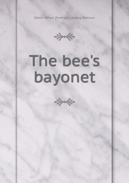 The bee.s bayonet