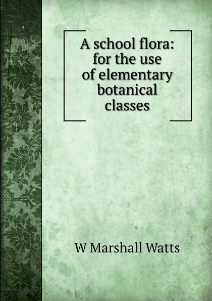 A school flora: for the use of elementary botanical classes