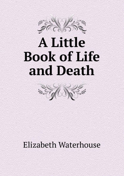 A Little Book of Life and Death