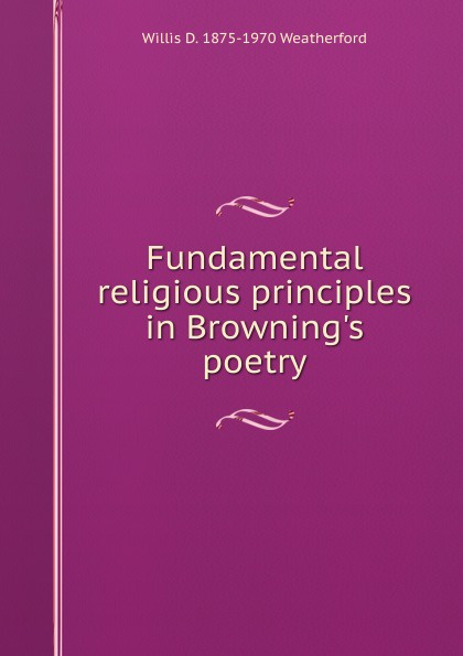 Fundamental religious principles in Browning.s poetry