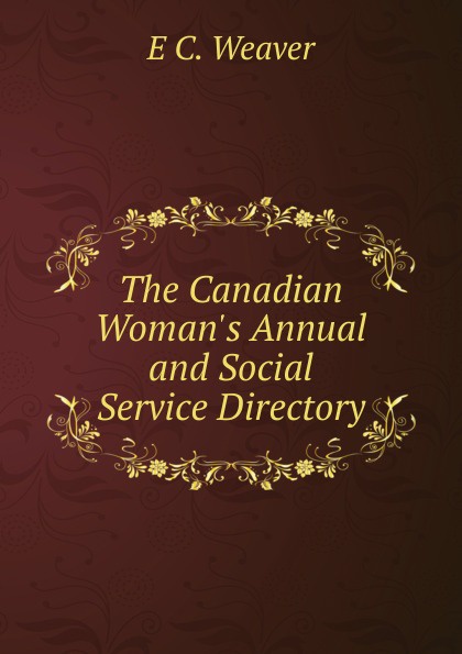 The Canadian Woman.s Annual and Social Service Directory