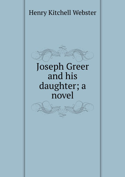 Joseph Greer and his daughter; a novel