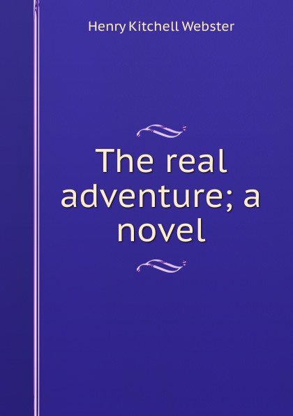 The real adventure; a novel