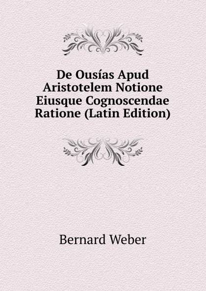 De Ousias Apud Aristotelem Notione Eiusque Cognoscendae Ratione (Latin Edition)