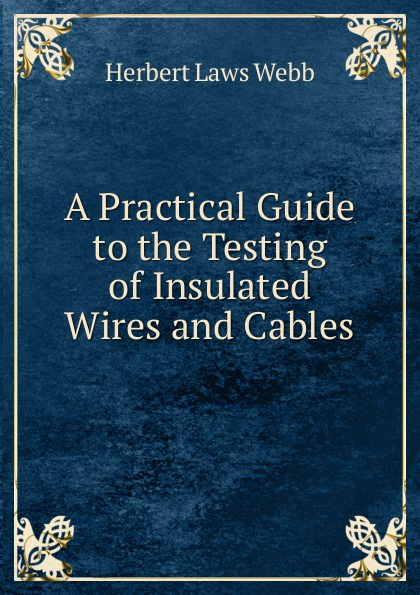 A Practical Guide to the Testing of Insulated Wires and Cables