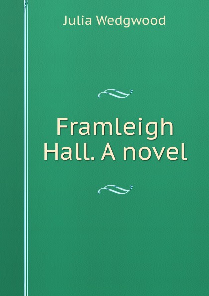 Framleigh Hall. A novel