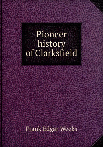 Pioneer history of Clarksfield