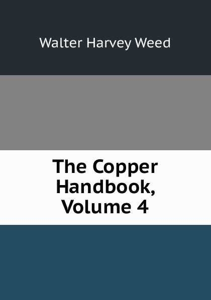 The Copper Handbook, Volume 4