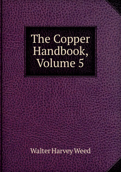 The Copper Handbook, Volume 5