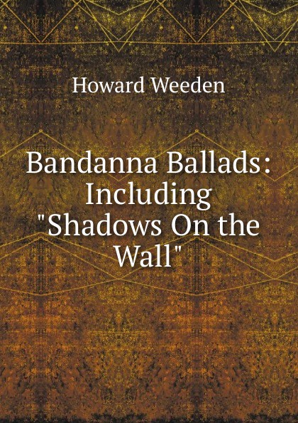 Bandanna Ballads: Including \