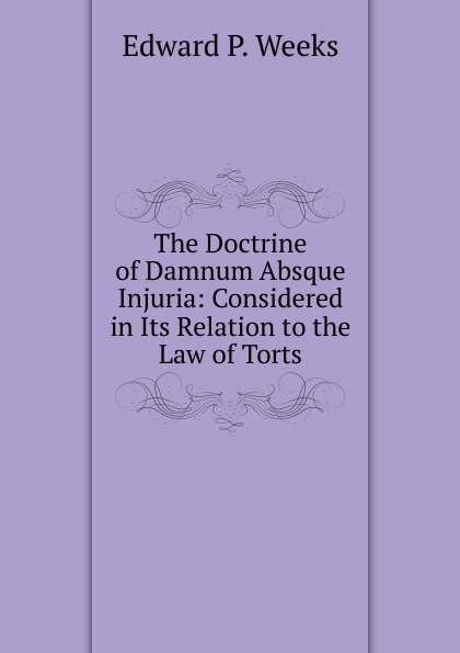 The Doctrine of Damnum Absque Injuria: Considered in Its Relation to the Law of Torts