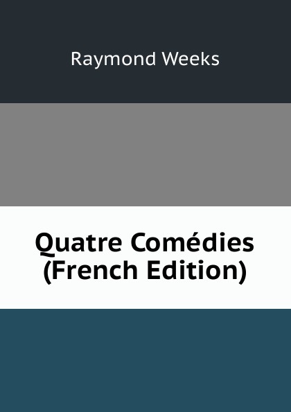 Quatre Comedies (French Edition)